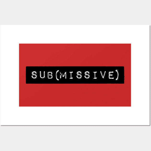 sub(missive) submissive sub Wall Art by ClothedCircuit